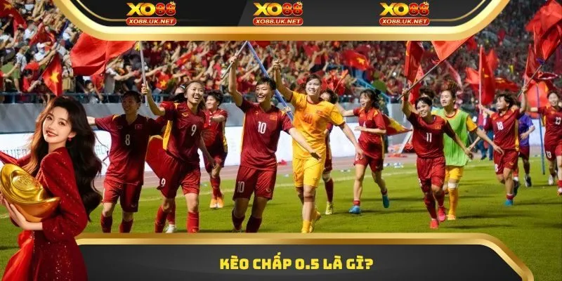 Kèo chấp 0.5 là gì? 