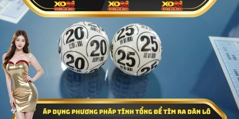 Áp dụng phương pháp tính tổng để tìm ra dàn lô